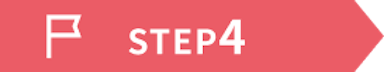 STEP 4